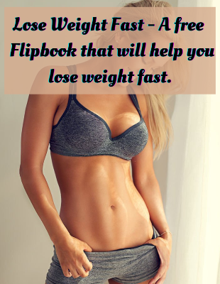 Lose Weight Fast - A free  Flipbook that will help you lose weight fast.